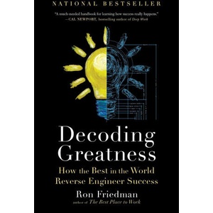 Decoding Greatness: How the Best in the World Reverse Engineer Success | Friedman, Ron (ISBN: 9781982135805)