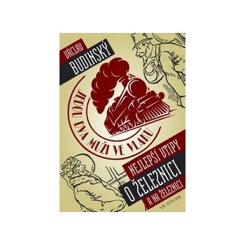 Jedou dva muži ve vlaku aneb Nejlepší vtipy o železnici a na železnici