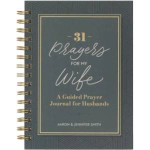 Christian Art Publishers 31 Prayers for My Wife; A Guided Prayer Journal | Jennifer Smith
