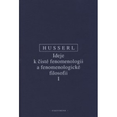 Ideje k čisté fenomenologii a fenomenologické filosofii I - nové, opravené vydání