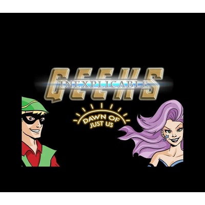 Inexplicable Geeks: Dawn of Just Us