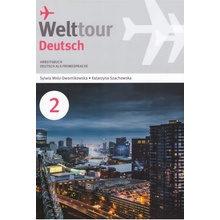 Welttour Deutsch 2 Arbeitsbuch - Sylwia Mróz-Dwornikowska, Katrzyna Szachowska