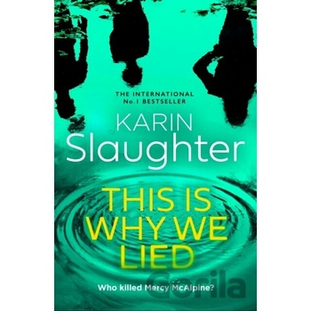 The This is Why We Lied - Karin Slaughter