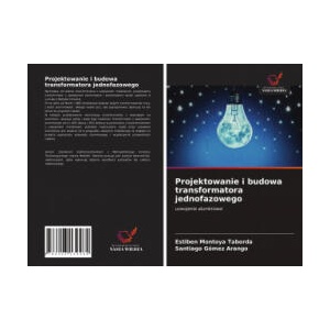 Projektowanie i budowa transformatora jednofazowego | EST MONTOYA TABORDA (ISBN: 9786203139464)