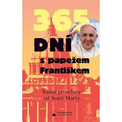 365 dní s papežem Františkem - Ranní promluvy od Svaté Marty
