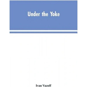 Under the Yoke | IVAN VAZOFF (2019)