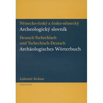 Lubomír Košnar Německo-český a česko-německý archeologický slovník