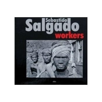 Workers - Sebastiao Salgado