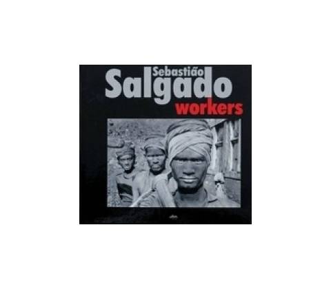 Workers - Sebastiao Salgado