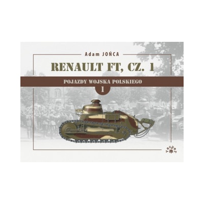 Renault FT cz. 1 1919-1939 T.1 Wojna, pokój...