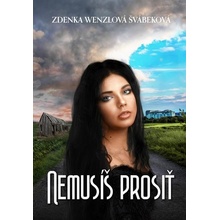 Nemusíš prosiť - Zdenka Wenzlová Švábeková