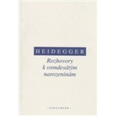 Rozhovory k osmdesátým narozeninám - Martin Heidegger