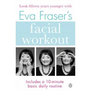 Eva Fraser's Facial Workout | EVA FRASER (ISBN: 9781405933087)