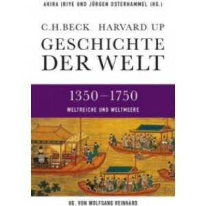 Geschichte der Welt 1350-1750 | Akira Iriye, Jürgen Osterhammel, Wolfgang Reinhard, Andreas Wirthensohn (ISBN: 9783406641039)