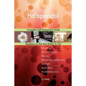 Haloperidol; Complete Self-Assessment Guide | G J Blokdijk (ISBN: 9781984310873)
