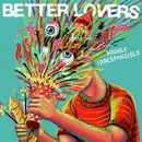Better Lovers: Highly Irresponsible LP