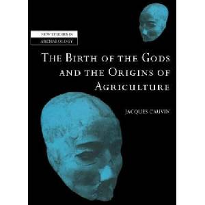 Birth of the Gods and the Origins of Agriculture | Cauvin, Jacques (ISBN: 9780521039086)