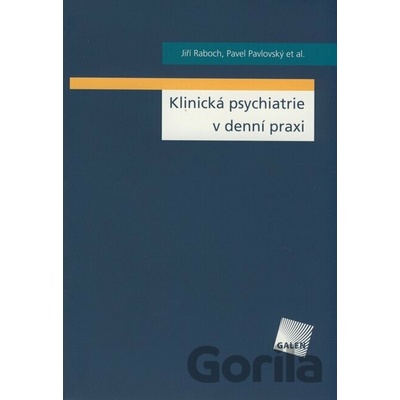 Klinická psychiatrie v denní praxi - Jiří Raboch, Pavel Pavlovský
