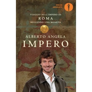 Impero. Viaggio nell'Impero di Roma seguendo una moneta | Alberto Angela (ISBN: 9788804666783)