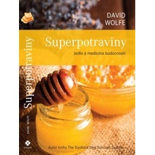 Superpotraviny - Jedlo a medicína budúcnosti David Wolfe