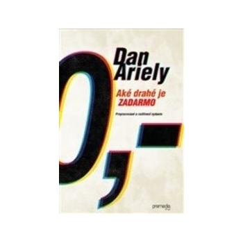 Aké drahé je zadarmo - Prepracované a rozšírené vydanie Dan Ariely SK