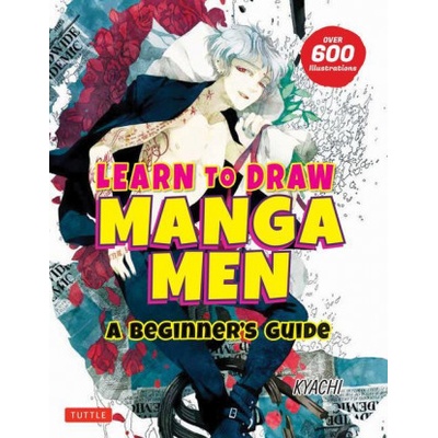 Learn to Draw Manga Men: A Beginner's Guide with Over 600 Illustrations Kyachi