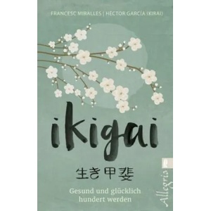 Ikigai | Francesc Miralles, Héctor García (Kirai), Maria Hoffmann-Dartevelle (ISBN: 9783548746654)