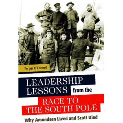 Leadership Lessons from the Race to the South Pole | Fergus O'Connell