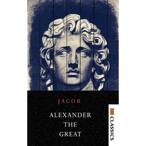 Alexander the Great Makers of History | Jacob Abbott (ISBN: 9789390997268)