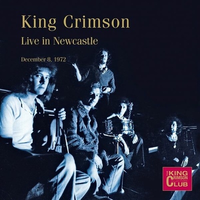 KING CRIMSON - Live In Newcastle. 8Th December 1972 CD