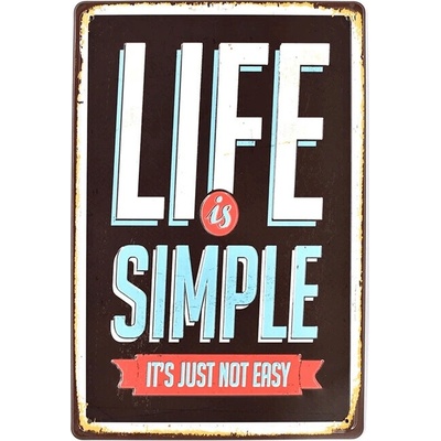 Ceduľa Life is Simple - Its just not easy Plechová tabuľa