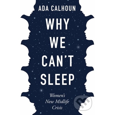 Why We Cant Sleep - Ada Calhoun