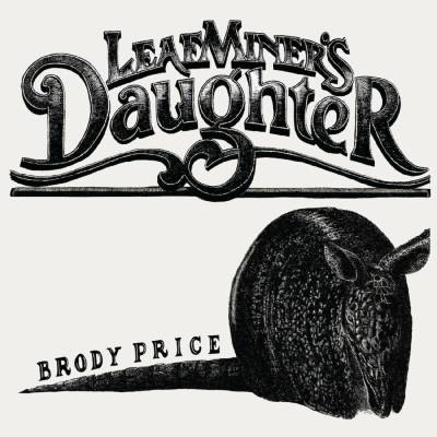 Brody Price - Leaf Miner's Daughter LP