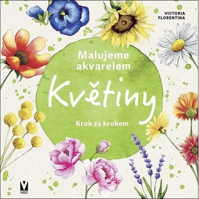 Malujeme akvarelem Květiny Krok za krokem Viktoria Florentina