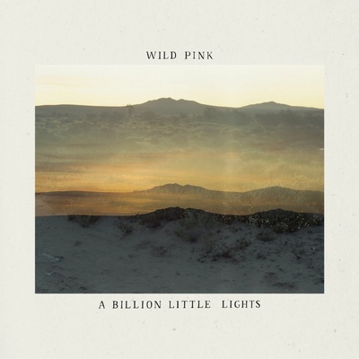 Wild Pink - A BILLION LITTLE LIGHTS CD