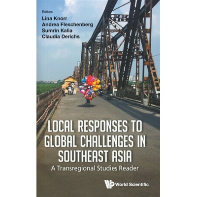 Local Responses to Global Challenges in Southeast Asia: A Transregional Studies Reader - Derichs Claudia