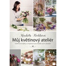 Smart Press, s.r.o. Můj květinový ateliér - květinové dárky a inspirace pro každé roční období