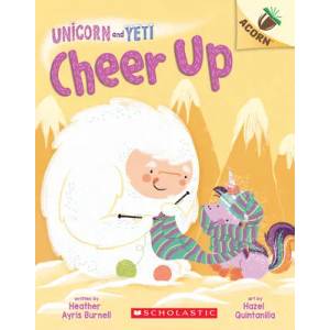 Cheer Up: An Acorn Book (Unicorn and Yeti #4) | Hazel Quintanilla (ISBN: 9781338627695)