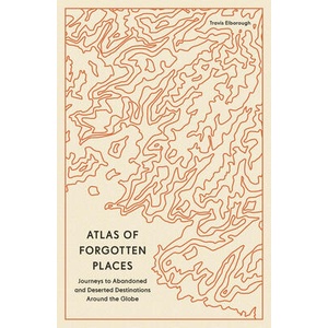 Atlas of Forgotten Places (ISBN: 9780711290846)