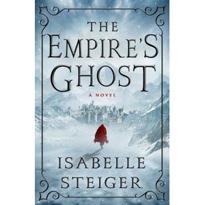 Empire's Ghost | Isabelle Steiger (ISBN: 9781250088482)