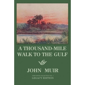 Thousand-Mile Walk To The Gulf - Legacy Edition | John Muir (ISBN: 9781643891026)