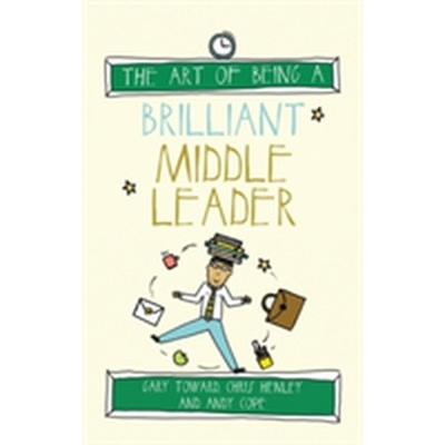 Art of Being a Brilliant Middle Leader