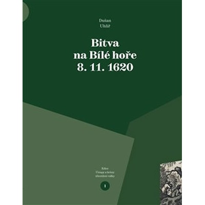 Bitva na Bílé hoře 8. 11. 1620 - Dušan Uhlíř