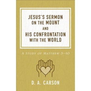 Jesus's Sermon on the Mount and His Confrontation with the World | D. A. Carson (ISBN: 9780801093654)