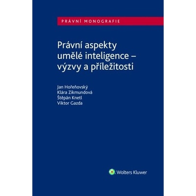 Právní aspekty umělé inteligence - Viktor Gazda, Štěpán Knetl, Klára Zikmundová, Jan Hořeňovský