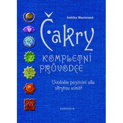 Čakry - kompletní průvodce - Ambika Wautersová