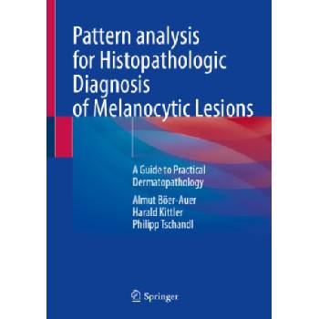 Pattern Analysis for Histopathologic Diagnosis of Melanocytic Lesions | Almut Böer-Auer, Harald Kittler, Philipp Tschandl