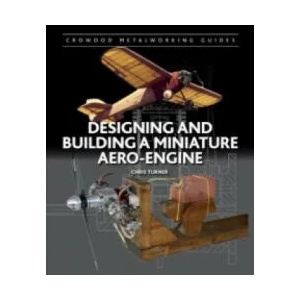 Designing and Building a Miniature Aero-Engine | Chris Turner (2014)