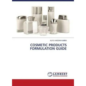 COSMETIC PRODUCTS FORMULATION GUIDE | ALIYU HASSAN KAMBA (ISBN: 9786205507766)