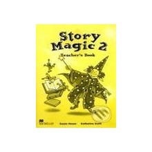 Story Magic 2 - Teacher\'s Book - Susan House, Katharine Scott